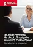Routledge International Handbook of Investigative Interviewing and Interrogation (Routledge International Handbooks)
