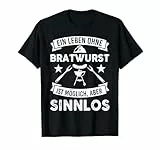 Ein Leben ohne Bratwurst ist möglich aber sinnlos Grillen T-Shirt