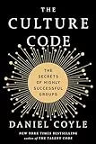 The Culture Code: The Secrets of Highly Successful Groups