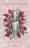 To Carve a Fae Heart - Fair Isle 1: Auftakt der knisternden Romantasy-Trilogie mit Fae, Enemies to Lovers und einer Liebe, die alles überwindet (Fair Isle Trilogie)