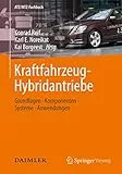 Kraftfahrzeug-Hybridantriebe: Grundlagen, Komponenten, Systeme, Anwendungen (ATZ/MTZ-Fachbuch)