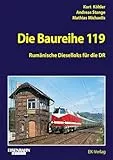 Die Baureihe 119: Rumänische Dieselloks für die DR (EK-Baureihenbibliothek)