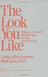 The Look You Like: Medical Answers to 400 Questions on Skin and Hair Care