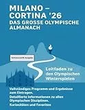 MILANO – CORTINA ’26 DAS GROSSE OLYMPISCHE ALMANACH: Leitfaden zu den Olympischen Winterspielen. Vollständiges Programm und Ergebnisse zum Eintragen. ... Disziplinen. Kuriositäten und Favoriten