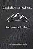 Geschichten vom Stellplatz: Das Camper-Gästebuch - unvergessliche Camper-Momente zum Festhalten, Schmunzeln und zum Wiederlesen
