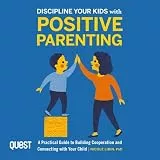 Discipline Your Kids with Positive Parenting
