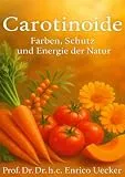 „Carotinoide – Farben, Schutz und Energie der Natur“: Die Wissenschaft des Lichts – Carotinoide als Quelle von Energie und Balance