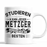 Metzer Tasse | Metzger werden nur die besten | Fleischer Geschenk Männlichen Beruf Tasse Metzger Kaffeebecher lustig