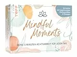 Mindful Moments. Deine 5 Minuten Achtsamkeit für jeden Tag: 66 Karten mit inspirierenden Denkanstößen & Übungen