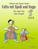 Cello mit Spaß und Hugo: Ein neuer Weg zum Cellospiel, Band 1