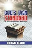 GOD’S OWN STANDARD: The Unchanging Standard for Righteousness