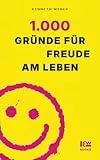1000 Gründe für Freude am Leben: Dein Begleitbuch für mehr Achtsamkeit und Lebensfreude