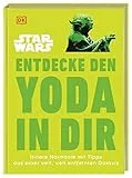 Star Wars™ Entdecke den Yoda in dir: Innere Harmonie mit Tipps aus einer weit, weit entfernten Galaxis (Kultige Lebensweisheiten)
