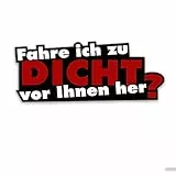1 Sticker Fahre ich zu dicht vor Ihnen her? I kfz110 I 16 x 6,5 cm groß I Auto-Aufkleber Moped Mofa Roller mit Spruch lustig wetterfest