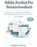 Adobe Acrobat Pro Benutzerhandbuch: Ein praktischer Leitfaden für die tägliche PDF-Bearbeitung, gescannte Texte, Formulare und Freigaben