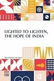 Lighted To Lighten, The Hope Of India: A Study Of Conditions Among Women In India