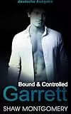 Garrett (Bound and Controlled: deutsche Ausgabe 1)
