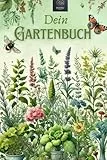 Dein Gartenbuch: Dein grüner Begleiter – Plane, pflege und dokumentiere deine Gartenwelt – für Terrasse, Balkon, Hof und Garten!