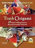 Trash Origami: 25 Paper Folding Projects Reusing Everyday Materials: Origami Book with 25 Fun Projects and Instructional DVD: 21 Paper Folding Projects Reusing Everyday Materials