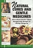 Natural Cures and Gentle Medicines: That Unleash Your Body's Healing Power