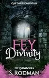 Fey Divinity: Gay Dark Romantasy (Fey Lords Book 6) (English Edition)