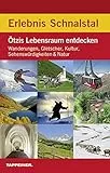 Erlebnis Schnalstal: Ötzis Lebensraum entdecken: Wanderungen, Gletscher, Kultur, Sehenswürdigkeiten & Natur