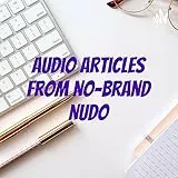 Audio Articles from No-Brand Nudo
