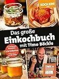 Koch ein! Das große Einkochbuch mit Timo Böckle. Plus 150 liebevoll gestaltete Sticker für Gläser und Gefäße: Das Standardwerk rund ums Thema Einkochen mit dem bekannten TV-Profikoch