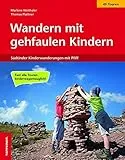 Wandern mit gehfaulen Kindern: 49 Südtiroler Kinderwanderungen mit Pfiff