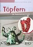 Töpfern im Kunstunterricht: 1. bis 5. Klasse
