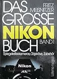 Das große Nikon Buch I. Spiegelreflexkameras, Objektive, Zubehör
