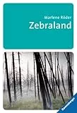 Zebraland: Ausgezeichnet mit dem Evangelischen Buchpreis, Kategorie Jugendbuch 2010 (Ravensburger Taschenbücher)