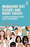 Managing Hot Flushes and Night Sweats: A Cognitive Behavioural Self-help Guide to the Menopause