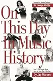 On This Day in Music History: Over 2,000 Popular Music Facts Covering Every Day of the Year