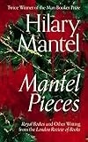 Mantel Pieces: The New Book from The Sunday Times Best Selling Author of the Wolf Hall Trilogy (English Edition)