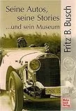 Fritz B. Busch - Seine Autos, seine Stories ...und sein Museum