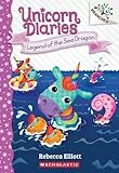 Legend of the Sea Dragon: A Branches Book (Unicorn Diaries. Scholastic Branches, 12)