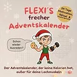 Flexi´s frecher Adventskalender - Der Adventskalender für Erwachsene, der keine Kalorien hat: „Advent ohne Langeweile – 24 Türchen voller frecher ... Rätsel & Platz für deine Notizen“
