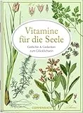 Vitamine für die Seele: Gedichte & Gedanken zum Glücklichsein: zum Verschicken und Verschenken! (Schöne Grüße)