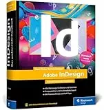 Adobe InDesign: Das umfassende Handbuch