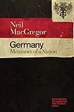 Germany: Memories of a Nation: Memories of a Nation. Accompanies the acclaimed BBC Radio 4 series