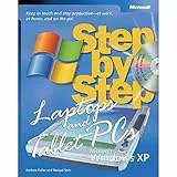 Laptops and Tablet PCs with Microsoft® Windows® XP Step by Step: Keep in Touch and Stay Productive--At Work, At Home, and On the Go!