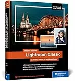 Lightroom Classic: das Workshop-Buch für Einsteiger und Fortgeschrittene. Schritt für Schritt zu perfekten Fotos (neue Auflage 2025)
