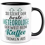 Meteorologe Tasse Meteorologen Geschenk Meteorologie So sieht die beste Meteorologe der Welt aus Geschenkidee Kaffee-Becher Beruf Kaffeetasse lustig