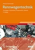 Rennwagentechnik: Grundlagen, Konstruktion, Komponenten, Systeme (ATZ/MTZ-Fachbuch)