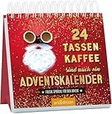 24 Tassen Kaffee sind auch ein Adventskalender: Freche Sprüche für den Advent | Witziger Adventskalender für Erwachsene