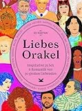 Liebes-Orakel: Inspiration zu Sex & Romantik von 50 großen Liebenden