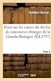 Essai sur les causes du déclin du commerce étranger de la Grande-Bretagne. T. 2 (Sciences Sociales)