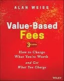 Value-Based Fees: How to Charge What You're Worth and Get What You Charge (English Edition)