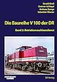 Die Baureihe V 100 der DR - Band 2: Betriebsmaschinendienst (EK-Baureihenbibliothek)